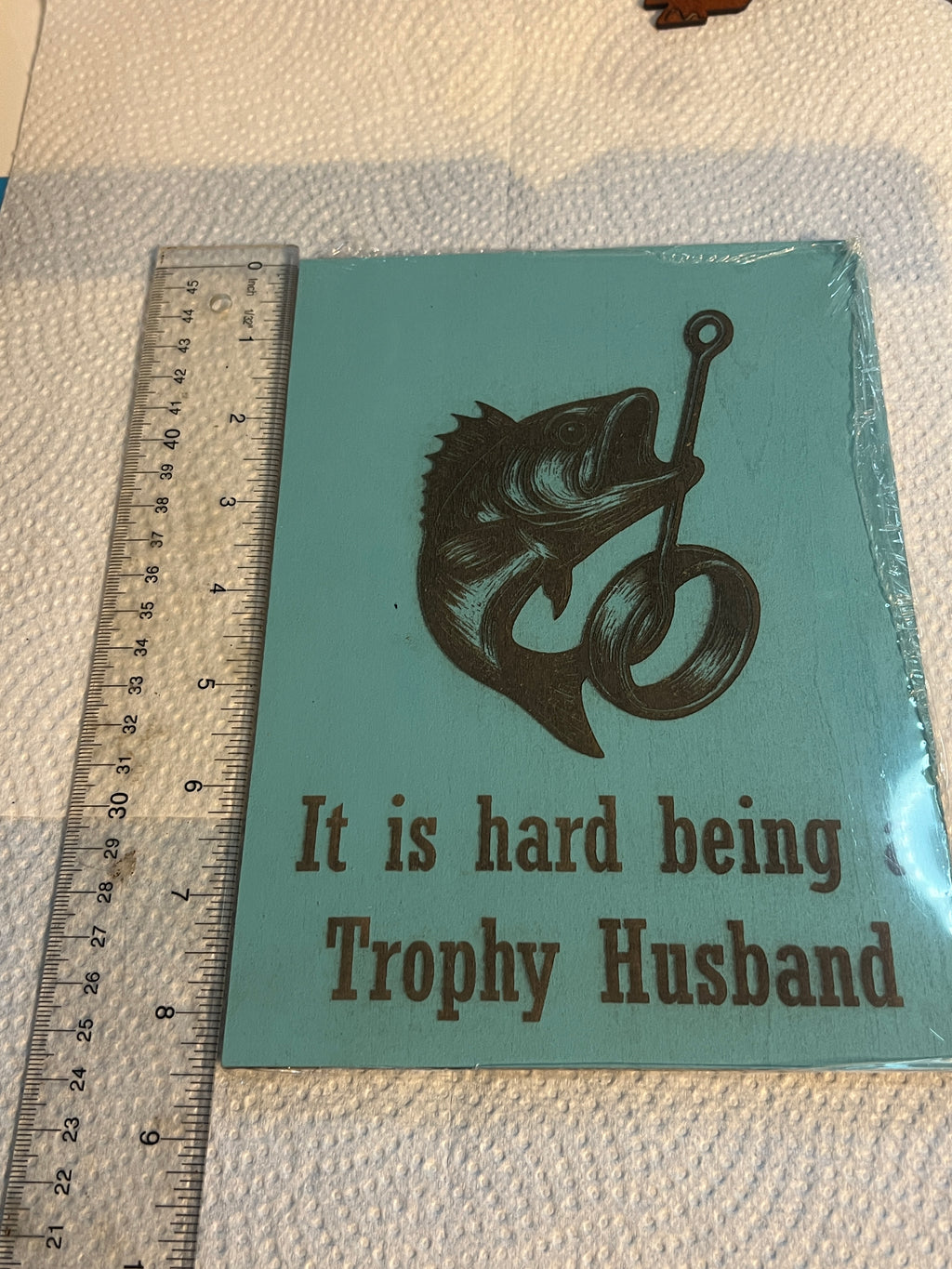 “Trophy Husband – Hooked for Life” Gift Ideas 8"x5"